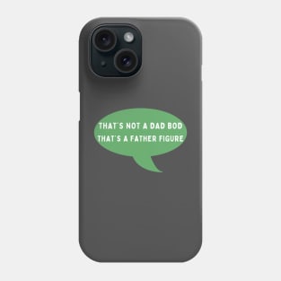 That's not a dad bod Phone Case