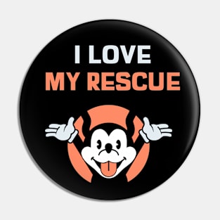 I Love My Rescue! Dog Lovers Funny Pin