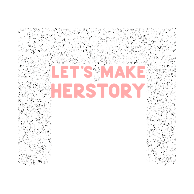 Let's make herstory by ninoladesign