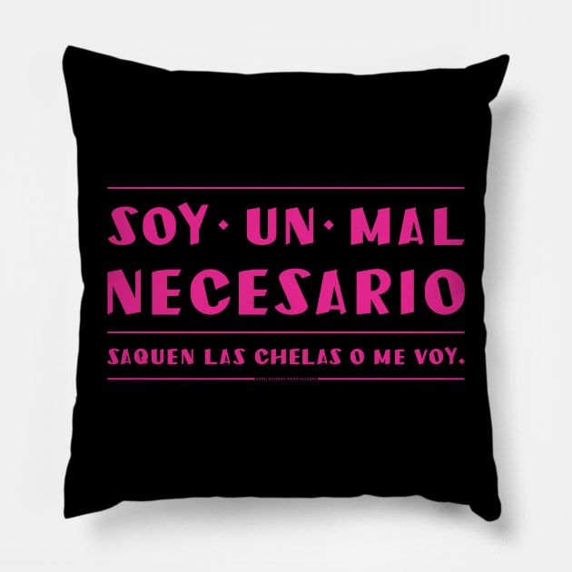 Soy un mal necesario, saquen las chelas. Pillow by vjvgraphiks