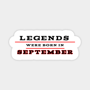 Legends were born in september Magnet