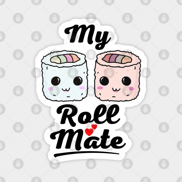 My Roll Mate Valentine's Day Magnet by ChasingTees