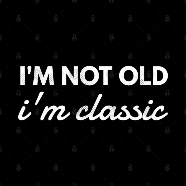 im not old im classic 36 by naughtyoldboy