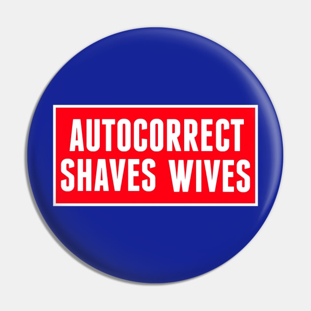 Autocorrect Saves Lives, Auto-correct Shaves Wives Pin by PrintArtdotUS