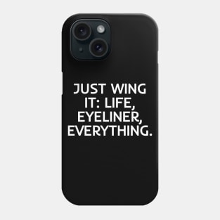 Just wing it: life, eyeliner, everything Phone Case