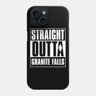 Straight Outta Granite Falls Phone Case