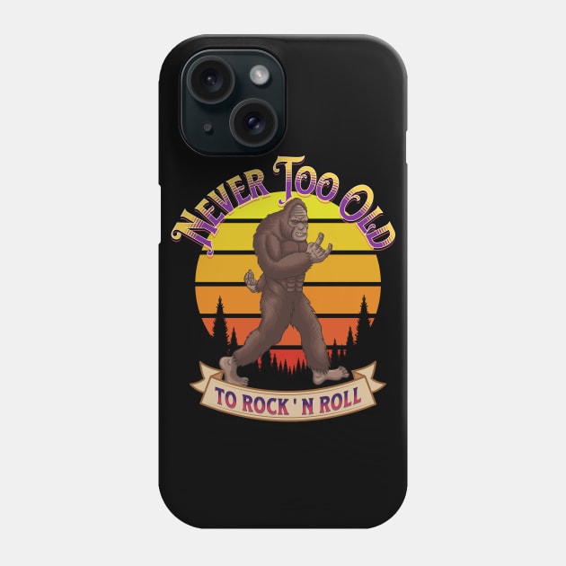 Bigfoot Never Too Old To Rock Phone Case by RockReflections