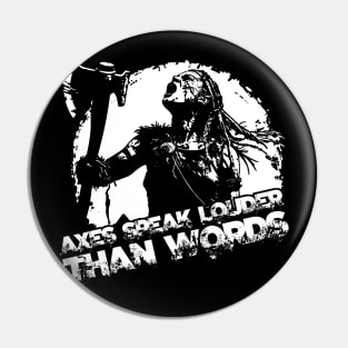 Axes speak louder than words Pin