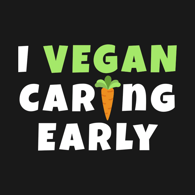 I Vegan Caring Early by blacklines