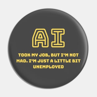AI took my job Pin