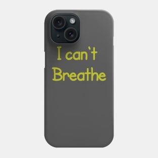 I Can't Breathe Phone Case