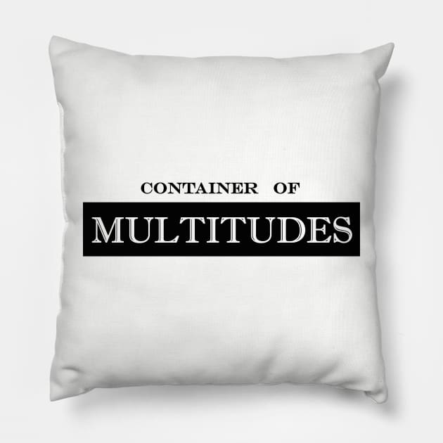 container of multitudes Pillow by NotComplainingJustAsking