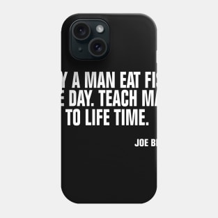 Buy a man eat fish the day teach man to life time Phone Case