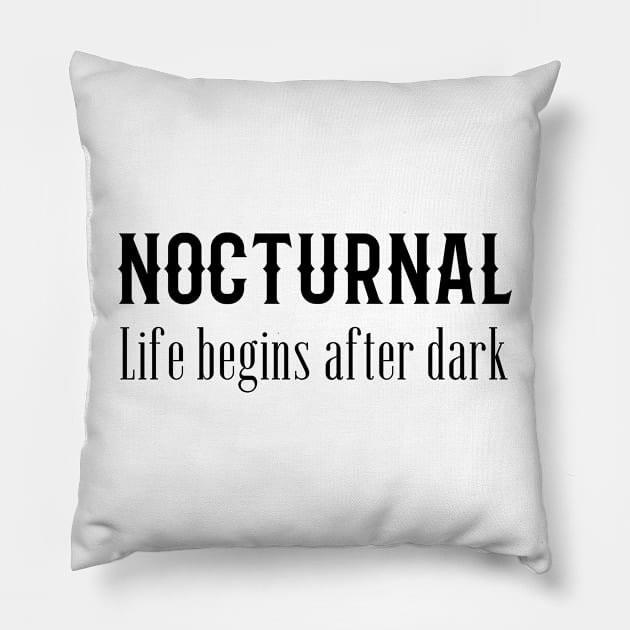 Nocturnal, Life begins after dark Pillow by IndiPrintables