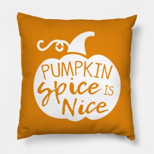 Pumpkin Spice is Nice Pillow