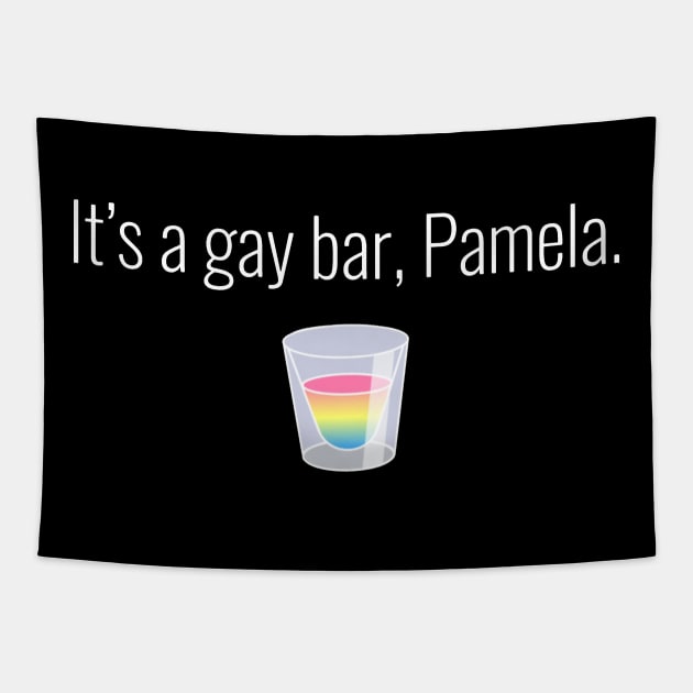 It's a gay bar, Pamela. Tapestry by poppysymon