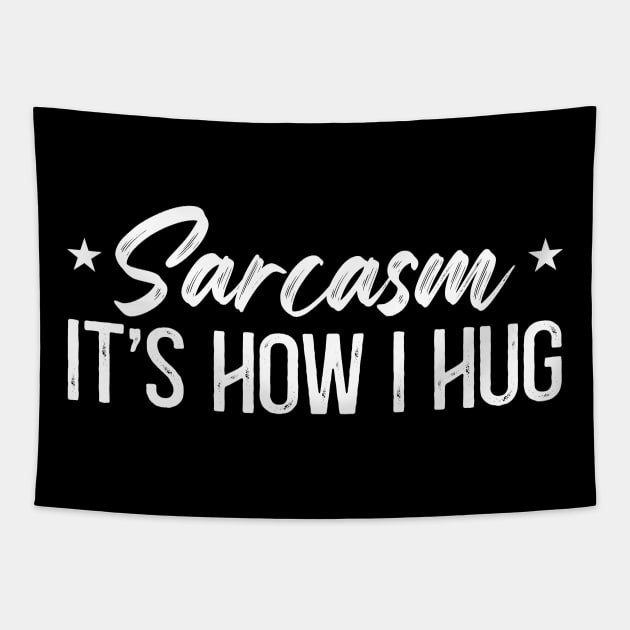 Sarcasm It's How I Hug Tapestry by Crazy Shirts For All