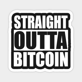 STRAIGHT OUTTA BITCOIN FUNNY Magnet