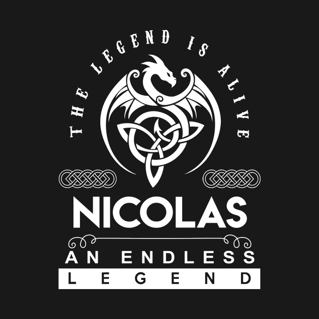 Nicolas Name T Shirt - The Legend Is Alive - Nicolas An Endless Legend Dragon Gift Item by riogarwinorganiza