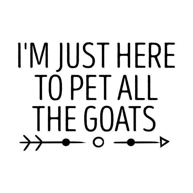 I'm Just Here To Pet All The Goats / Goat Love, Goats, Cute Goat Shirt, Goat Gift, Goat Lover gift idea, Farm , Goat owner / Adventure / funny Goat / farm animal floral style idea design by First look