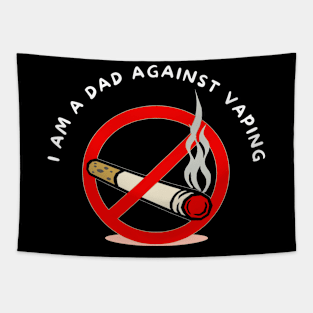 I am a DAD against VAPING Tshirt Tapestry