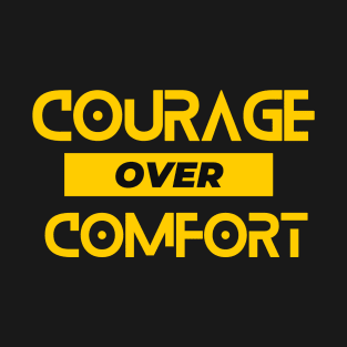 Courage Over Comfort, Inspirational Christian Quote T-Shirt