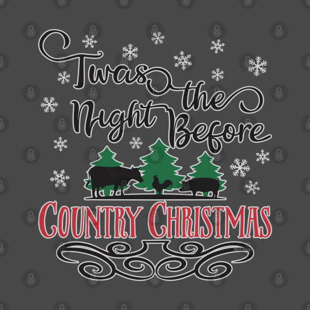 TWAS THE NIGHT BEFORE COUNTRY CHRISTMAS - Country Christmas - Phone Case