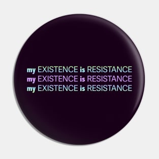 My Existence Is Resistance v2.2 Violet Sherbet Pin