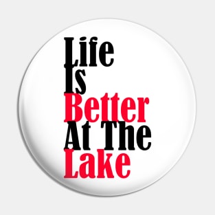 Life Is Better At The Lake Pin