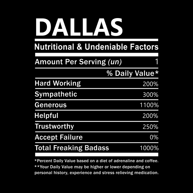 Dallas Name T Shirt - Dallas Nutritional and Undeniable Name Factors Gift Item Tee by nikitak4um