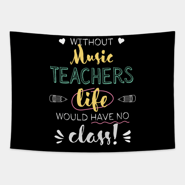 Without Music Teachers Gift Idea - Funny Quote - No Class Tapestry by BetterManufaktur