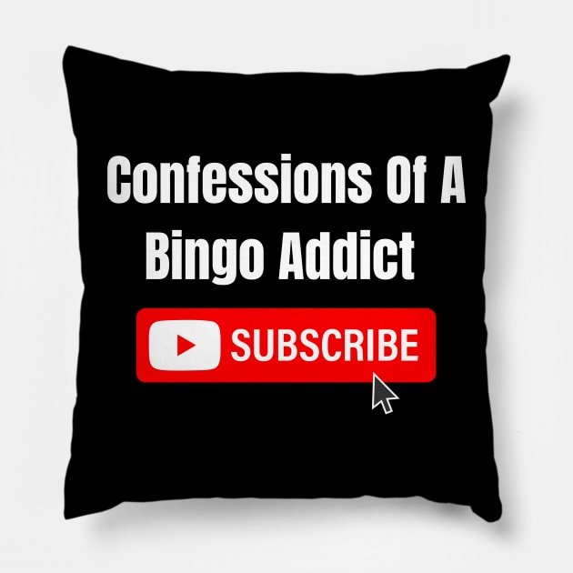 Confessions Of A Bingo Addict YouTube Pillow by Confessions Of A Bingo Addict