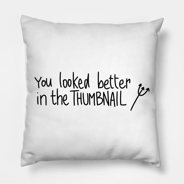 Evil sarcastic phrase you looked better in the thumbnail Pillow by Sgrel-art