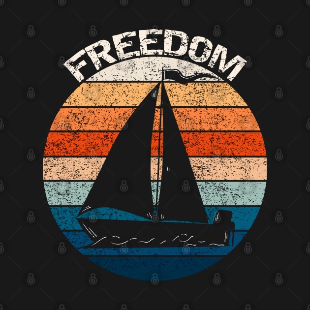 Freedom Retro Vintage Sailboat Design by Up 4 Tee