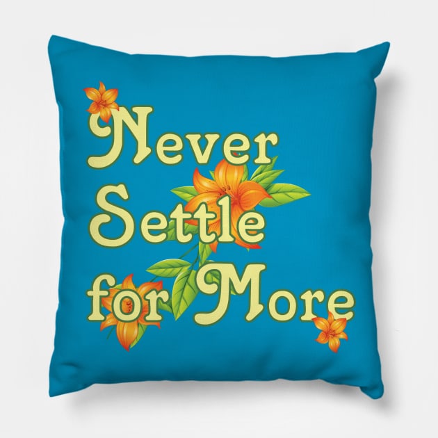 99Q - Never Settle for More Pillow by bobbuel