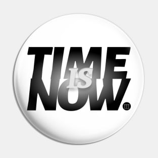 Time is Now. Pin