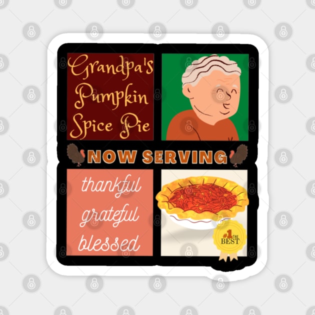 Couples Grandpa Pumpkin Spice Pie Now Serving Thanksgiving Day Thankful Grateful Blessed Magnet by aspinBreedCo2