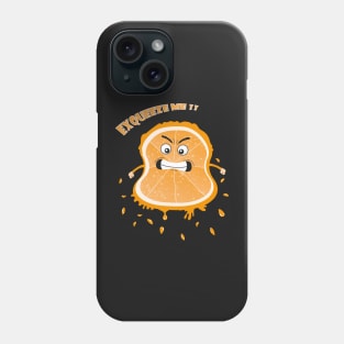 excuse me orange squeeze Phone Case