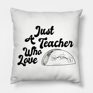 Just A Teacher Who love Tacos V2 Pillow