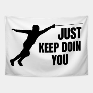 Just Keep Doin You - Fencing Silhouette Black Text Tapestry