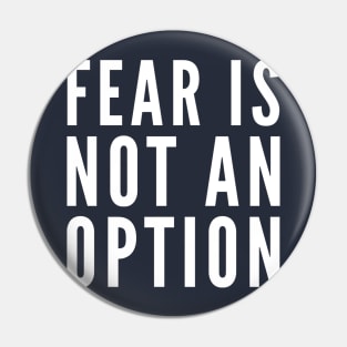 Fear Is Not An Option Pin