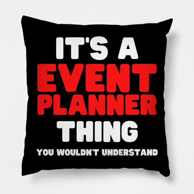 It's A Event Planner Thing You Wouldn't Understand Pillow by HobbyAndArt