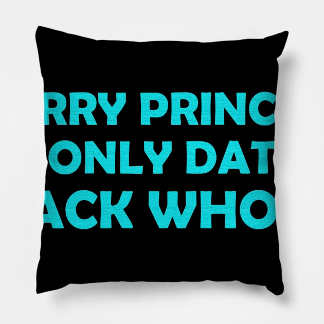 Sorry Princess I Only Date Crack Whores Funny Gift Pillow by Dianeursusla Clothes