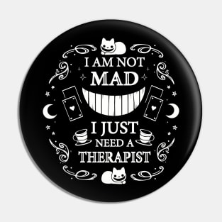 I am not Mad I just need a Therapist Pin