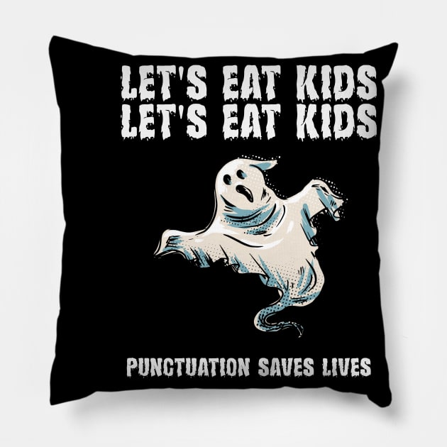 Let's Eat Kids Punctuation Saves Lives Pillow by Dealphy
