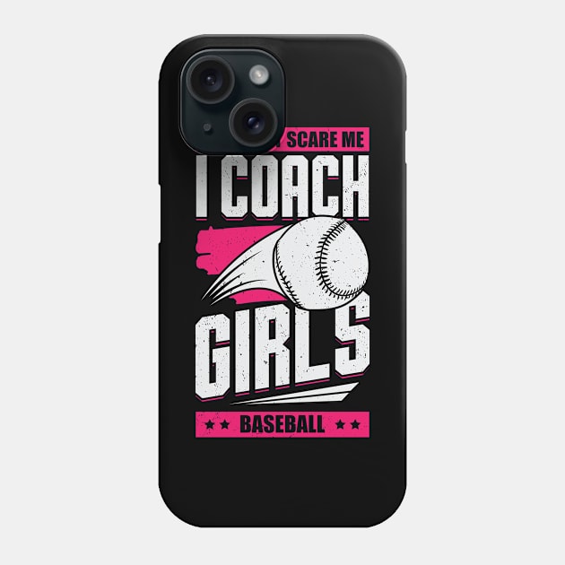 You Don't Scare Me I Coach Girls Baseball Phone Case by Dolde08