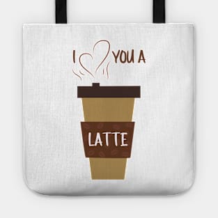 I Love You A Latte Romantic Food Pun for Valentines or Anniversary Tote