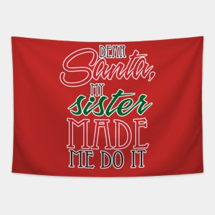 Dear Santa, My Sister made me do it! Tapestry