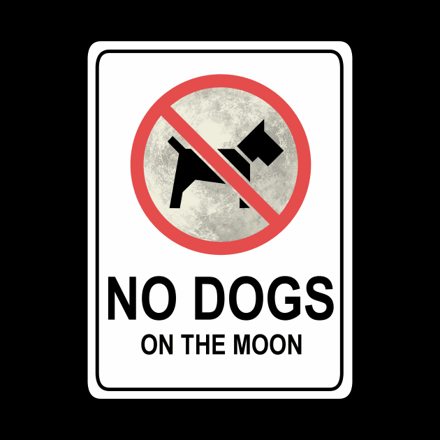 No Dogs On The Moon - sign by HeroInstitute