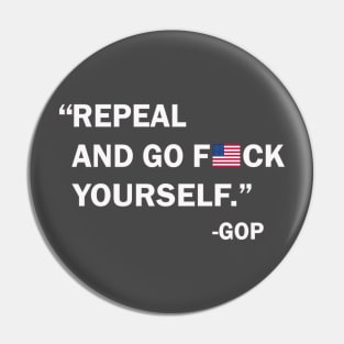 Repeal and Go F*ck Yourself Pin